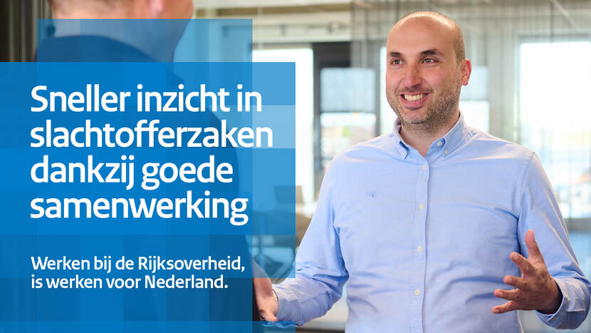 Sneller inzicht in slachtofferzaken dankzij goede samenwerking. Werken bij de Rijksoverheid is werken voor Nederland.